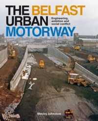 The Belfast Urban Motorway : Engineering, Ambition and Social Conflict