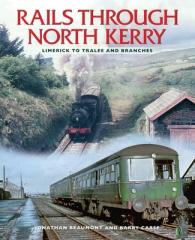 Rails through North Kerry : Limerick to Tralee and Branches