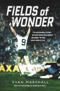 Fields of Wonder : The Incredible Story of Northern Ireland's Journey to the 1982 World Cup
