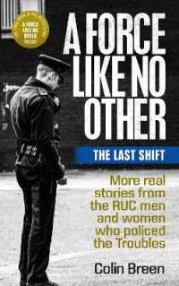 A Force Like No Other 3: The Last Shift : The Final Selection of Real Stories from the Ruc Men and Women Who Policed the Troubles (A Force Like No Other)