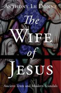 The Wife of Jesus : Ancient Texts and Modern Scandals