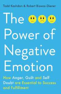 The Power of Negative Emotion : How Anger, Guilt, and Self Doubt are Essential to Success and Fulfillment