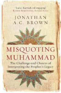 Misquoting Muhammad : The Challenge and Choices of Interpreting the Prophet's Legacy (Islam in the Twenty-first Century)