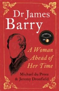 Dr James Barry : A Woman Ahead of Her Time -- Hardback