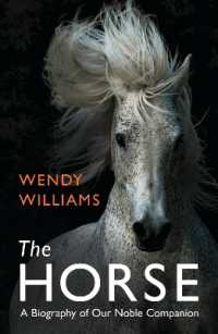 The Horse : A Biography of Our Noble Companion