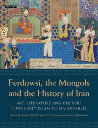 Ferdowsi, the Mongols and the History of Iran : Art, Literature and Culture from Early Islam to Qajar Persia