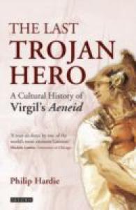 The Last Trojan Hero : A Cultural History of Virgil's Aeneid