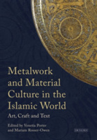 Metalwork and Material Culture in the Islamic World : Art, Craft and Text