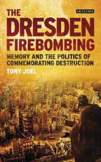 The Dresden Firebombing : Memory and the Politics of Commemorating Destruction