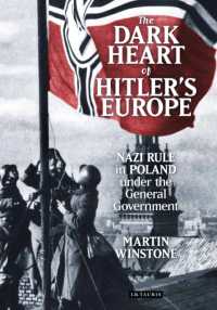 The Dark Heart of Hitler's Europe : Nazi Rule in Poland under the General Government