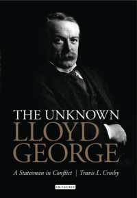 知られざるロイド・ジョージ<br>The Unknown Lloyd George : A Statesman in Conflict