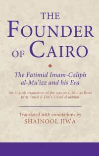 The Founder of Cairo : The Fatimid Imam-Caliph al-Mu'izz and his Era (Ismaili Texts and Translations)