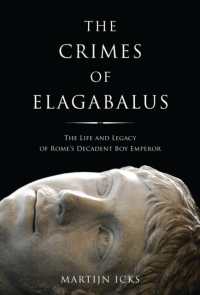 エラガバルスの犯罪<br>The Crimes of Elagabalus : The Life and Legacy of Rome's Decadent Boy Emperor