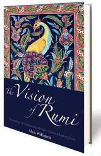 The Vision of Rumi : Revealing the Masnavi, Persia's Great Masterpiece