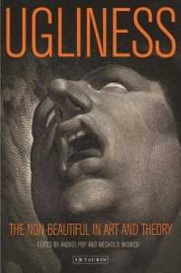 醜の芸術と理論<br>Ugliness : The Non-Beautiful in Art and Theory (International Library of Modern and Contemporary Art)