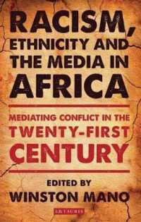 Racism, Ethnicity and the Media in Africa : Mediating Conflict in the Twenty-First Century (International Library of African Studies)