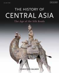 中央アジアの歴史（全４巻）第２巻：シルクロードの時代<br>The History of Central Asia : The Age of the Silk Roads