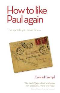 How to Like Paul Again : The Apostle you Never Knew