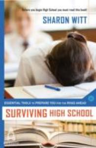 Surviving High School : Essential Tools to Prepare You for the Road Ahead -- Paperback