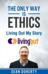 The Only Way is Ethics: Living Out My Story : And Some Pastoral and Missional Thoughts about Homosexuality Along the Way