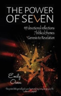 The Power of Seven : 49 Devotional Reflections, 7 Biblical Themes, Genesis to Revelation