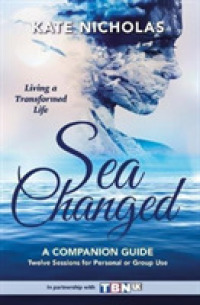 Sea Changed a Companion Guide: Living a Transformed Life : Living a Transformed Life