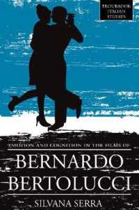 Emotion and Cognition in the Films of Bernardo Bertolluci (Troubador Italian Studies)