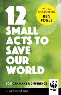 12 Small Acts to Save Our World : Simple, Everyday Ways You Can Make a Difference