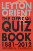Leyton Orient : The Official Quiz Book 1881-2012