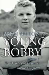 Young Bobby - the Making of England's Greatest Captain. Volume 1 (Young Bobby)