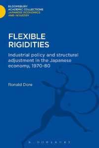 Flexible Rigidities : Industrial Policy and Structural Adjustment in the Japanese Economy, 1970-1980 (Bloomsbury Academic Collections: Japan)