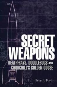 Secret Weapons : Death Rays, Doodlebugs and Churchill's Golden Goose