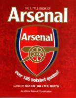 The Little Book of Arsenal : Over 185 Hotshot Quotes!