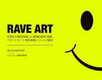 Rave Art : Flyers, Invitations and Membership Cards from the Birth of Acid House Clubs and Raves