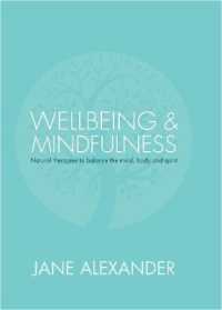 Wellbeing & Mindfulness : Holistic Therapies to Balance the Mind, Body and Spirit