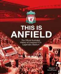 This Is Anfield : The Official Illustrated History of Liverpool FC's Legendary Stadium