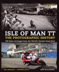 Isle of Man Tt : The Photographic History: 100 Years of Images from the World's Greatest Road Race （Reprint）