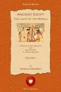 Ancient Egypt. the Light of the World : A Work of Reclamation and Restitution in Twelve Books