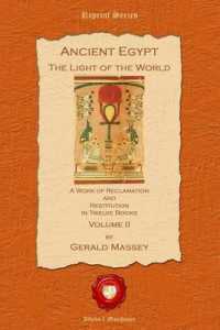 Ancient Egypt. the Light of the World : A Work of Reclamation and Restitution in Twelve Books