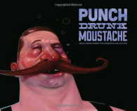 Punch Drunk Moustache : Visual Development for Animation & Beyond -- Paperback / softback