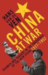 China at War : Triumph and Tragedy in the Emergence of the New China 1937-1952 -- Hardback