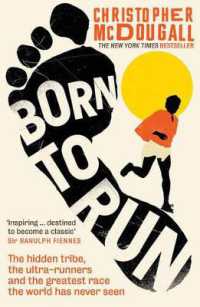 Born to Run : The Hidden Tribe, the Ultra-Runners, and the Greatest Race the World Has Never Seen