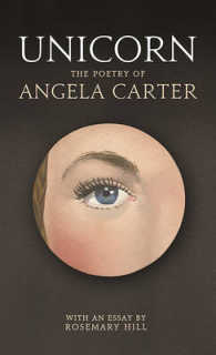Unicorn : The Poetry of Angela Carter （1ST）
