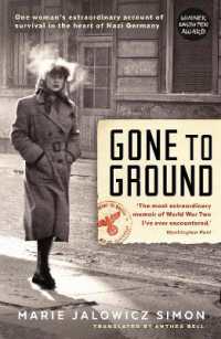 Gone to Ground : One woman's extraordinary account of survival in the heart of Nazi Germany