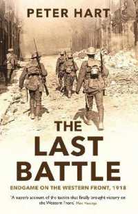 The Last Battle : Endgame on the Western Front, 1918