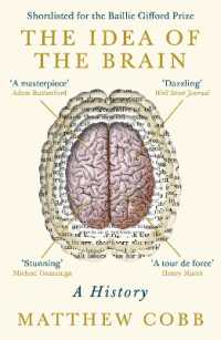 The Idea of the Brain : A History: SHORTLISTED FOR THE BAILLIE GIFFORD PRIZE 2020