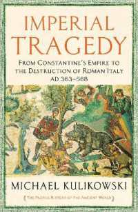 Imperial Tragedy : From Constantine's Empire to the Destruction of Roman Italy AD 363-568 (The Profile History of the Ancient World Series)