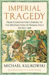 Imperial Tragedy : From Constantine's Empire to the Destruction of Roman Italy AD 363-568 (The Profile History of the Ancient World Series)