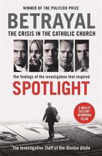 Betrayal : The Crisis in the Catholic Church: The Findings of the Investigation That Inspired the Major Motion Picture Spotlight