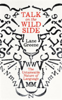 Talk on the Wild Side : Why Language Won't Do as It's Told -- Hardback